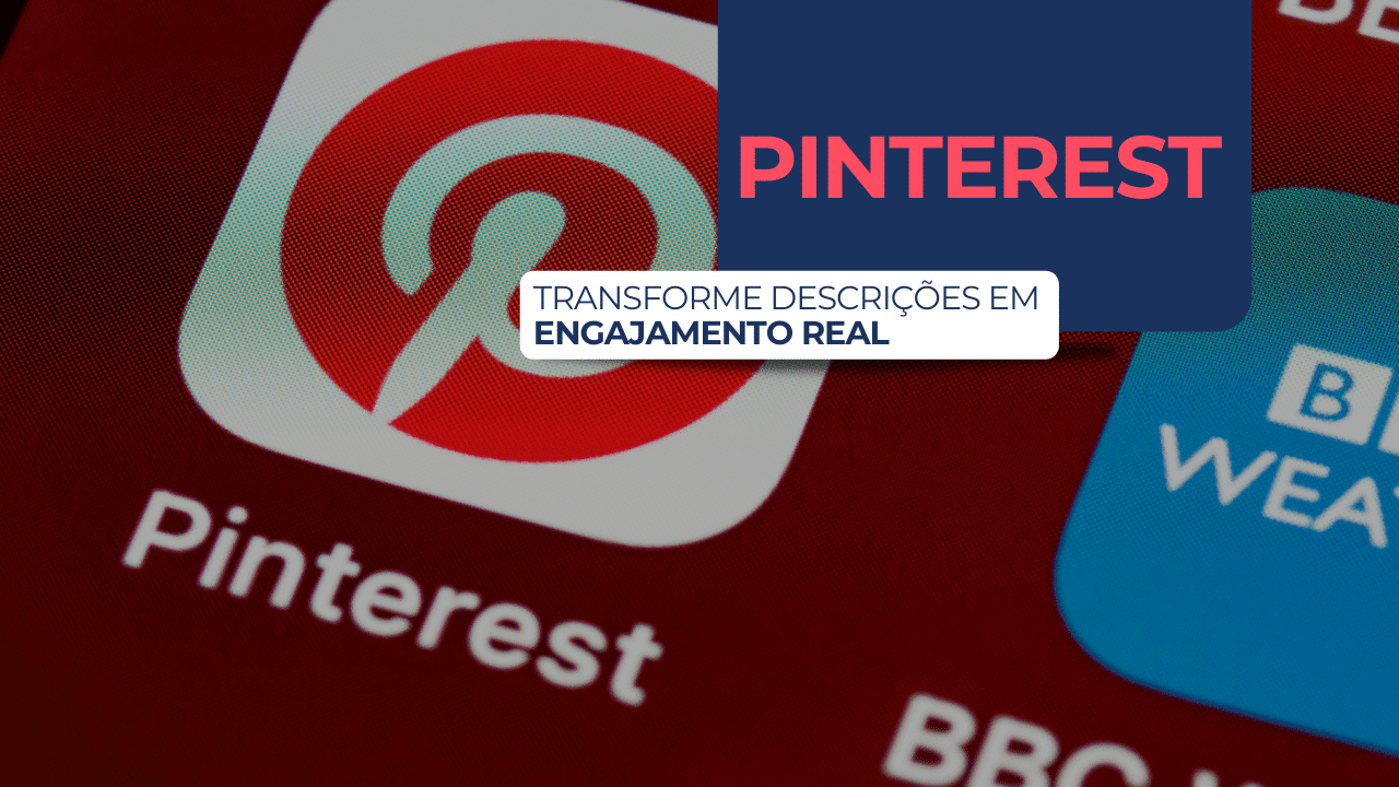 Pinterest Transforme Descrições em Engajamento Real