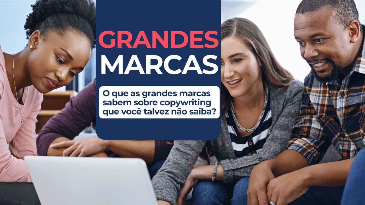 O que as grandes marcas sabem sobre copywriting que voce talvez nao saiba