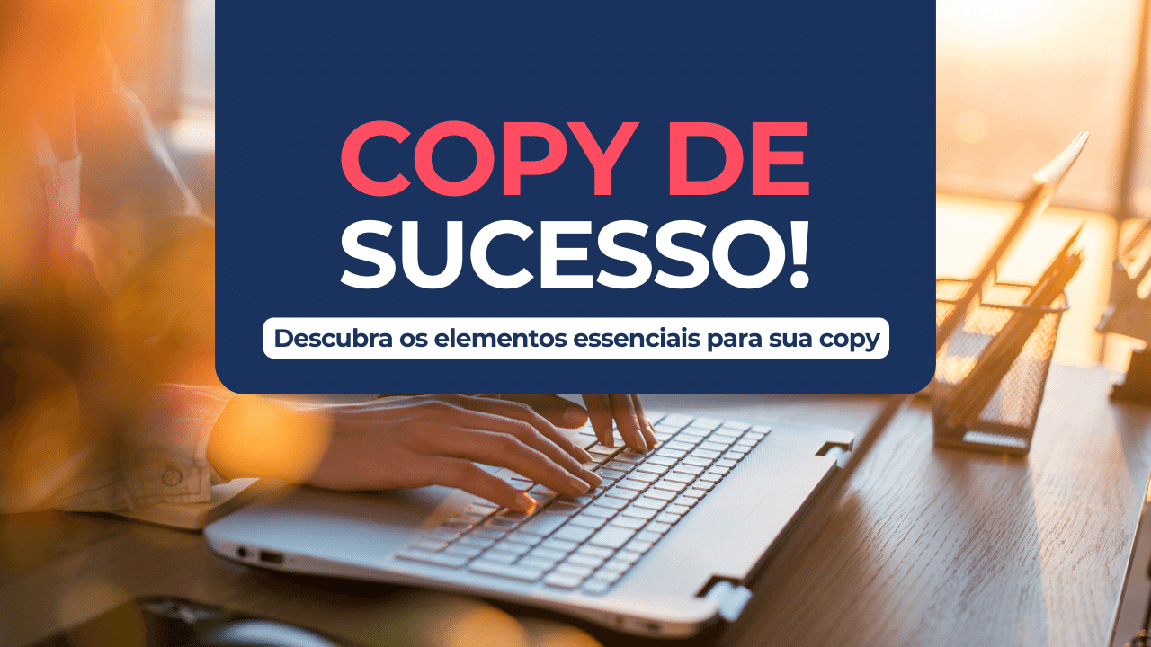 Descubra os elementos essenciais para sua copy