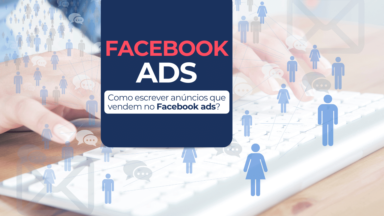 Como escrever anúncios que vendem no Facebook ads?