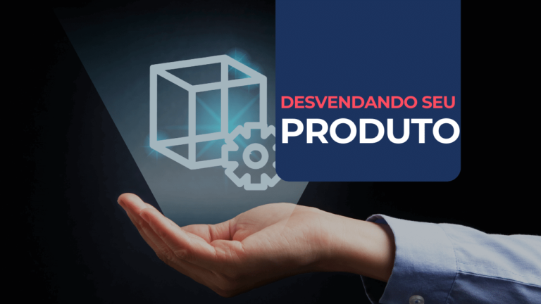 Benefícios do Seu Produto: Defina as Características para Vender